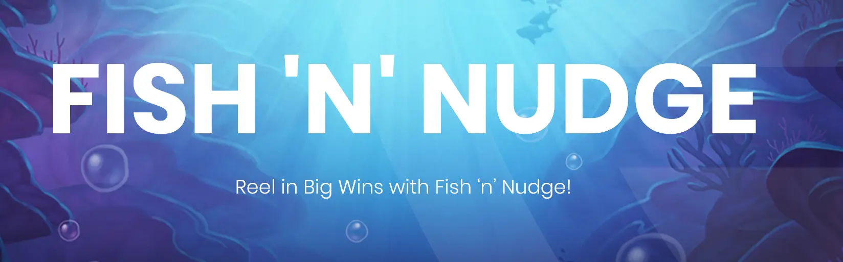 Fish ’n’ Nudge