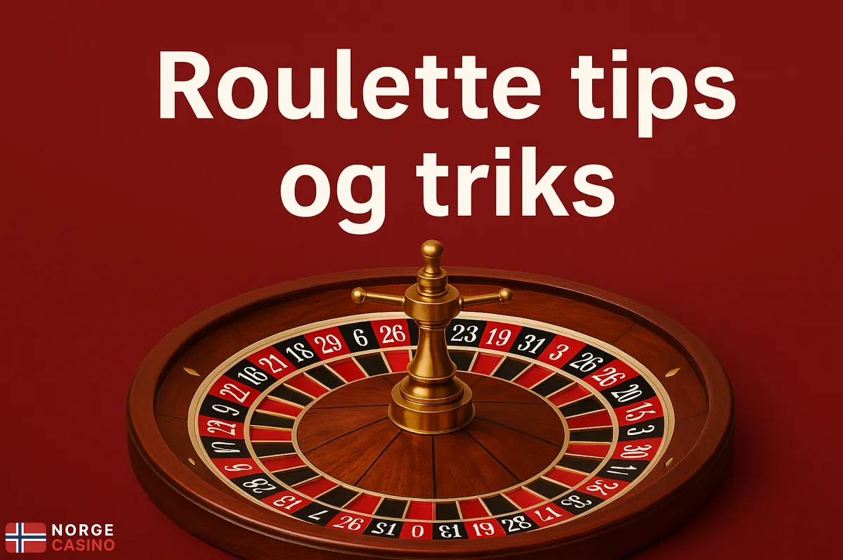 Roulette tips og triks for &aring; hjelpe deg &aring; vinne litt mer