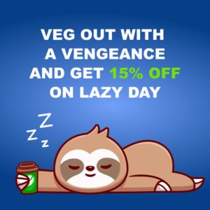 Veg out with a vengeance with your 15% Lazy Day discount